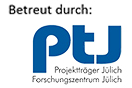 Betreut durch: Projektträger Jülich| Forschungszentrum Jülich GmbH